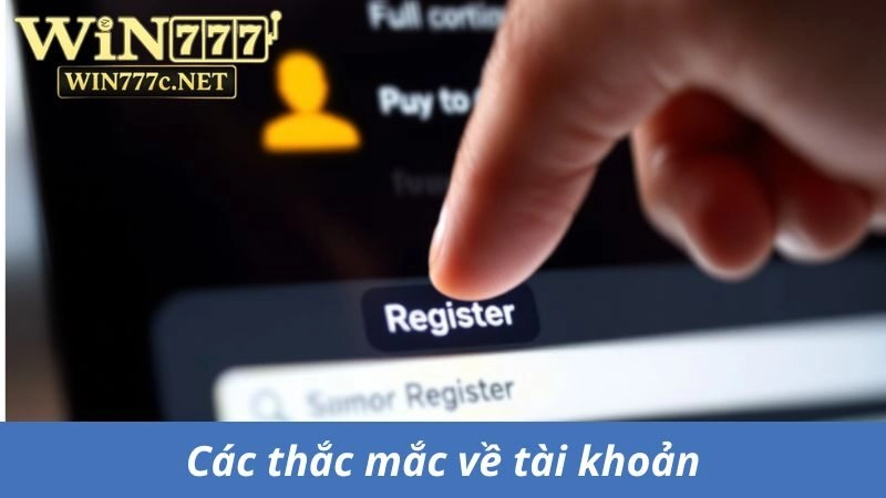 Câu hỏi thường gặp: Các thắc mắc về tài khoản