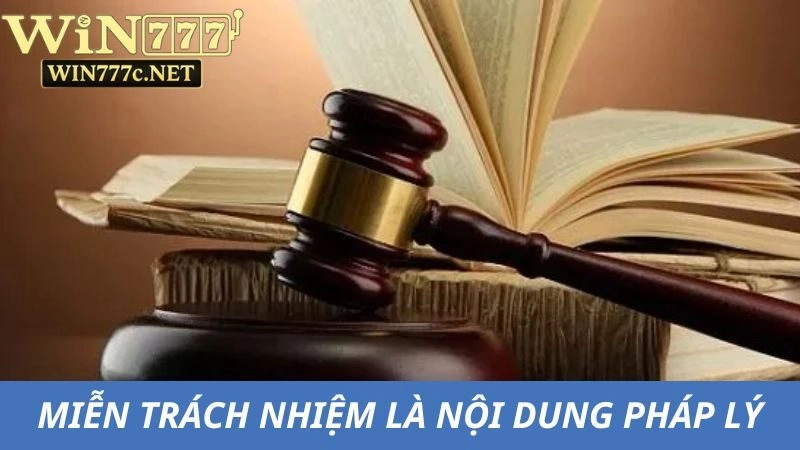 Miễn trách nhiệm Win777 là nội dung pháp lý quan trọng