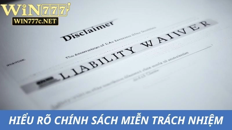 Hiểu rõ chính sách miễn trừ trách nhiệm rất quan trọng