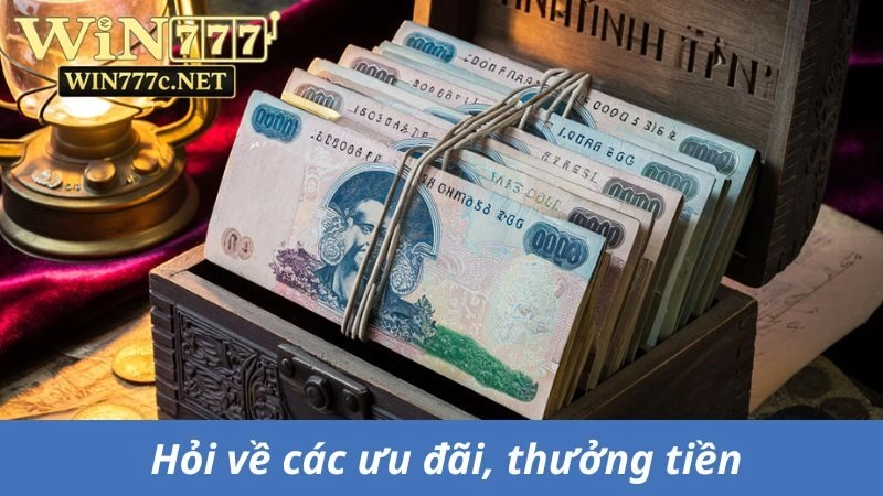 Hỏi về các ưu đãi, thưởng tiền