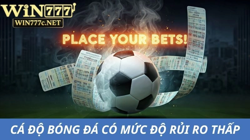Mỗi hình thức cá độ có mức độ rủi ro riêng