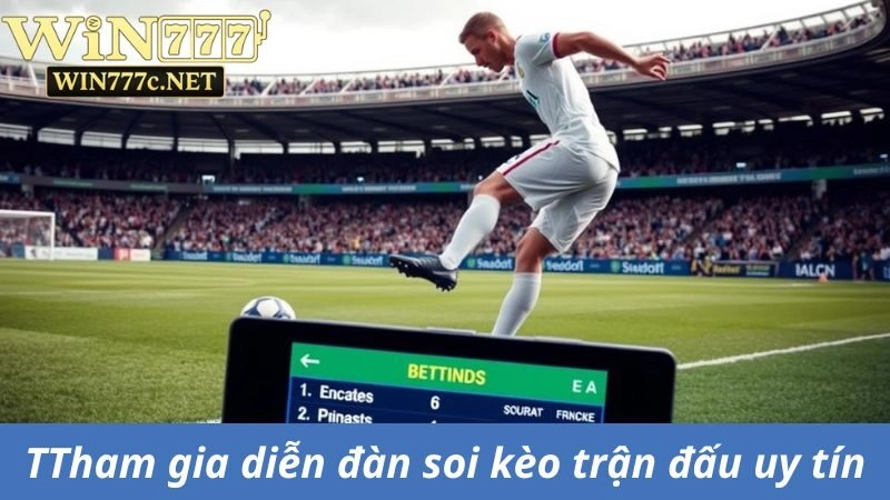 Tham gia diễn đàn soi kèo bóng đá uy tín
