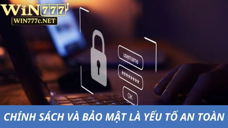 Chính sách và bảo mật là yếu tố an toàn tiên quyết